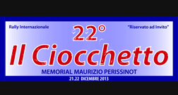 22 Rally Il Ciocchetto - Memorial Maurizio Perissinot - 21/22 Dicembre 2013